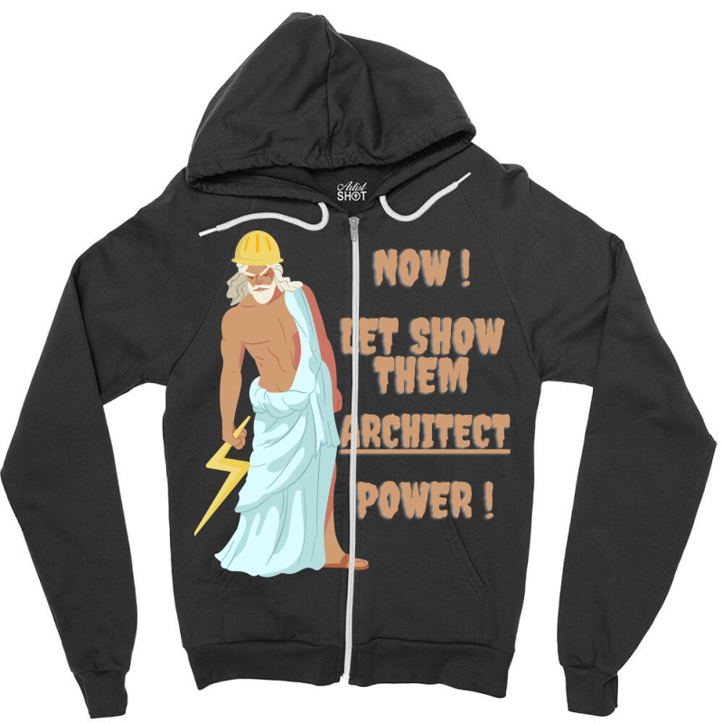 Architecture Expert Is Here So Relax Architect Prower Is Here God Of A Zipper Hoodie | Artistshot