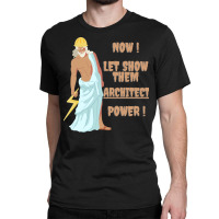 Architecture Expert Is Here So Relax Architect Prower Is Here God Of A Classic T-shirt | Artistshot