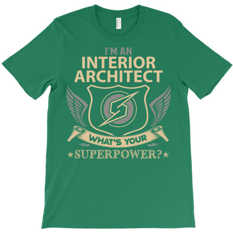 Interior Architect T  Superpower Gift Item Tee T-shirt | Artistshot