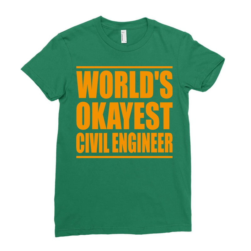 Worlds Okayest Civil Engineer Yellow Ladies Fitted T-Shirt by pislarjalopa | Artistshot