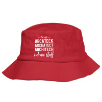 Im An Arcateck Arckatect Architech I Draw Stuff Architect Boy Bucket Hat | Artistshot