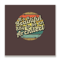 Its A Beautiful Day To Be An Architect Cute Metal Print Square | Artistshot