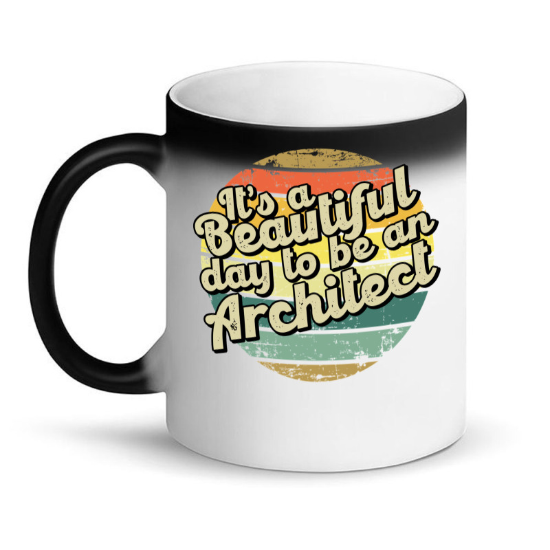 Its A Beautiful Day To Be An Architect Cute Magic Mug | Artistshot