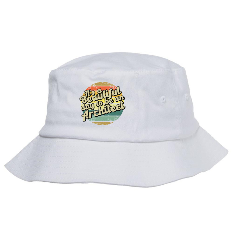 Its A Beautiful Day To Be An Architect Cute Bucket Hat | Artistshot