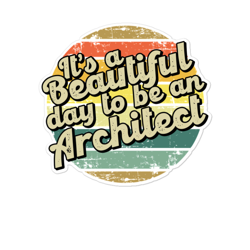 Its A Beautiful Day To Be An Architect Cute Sticker | Artistshot