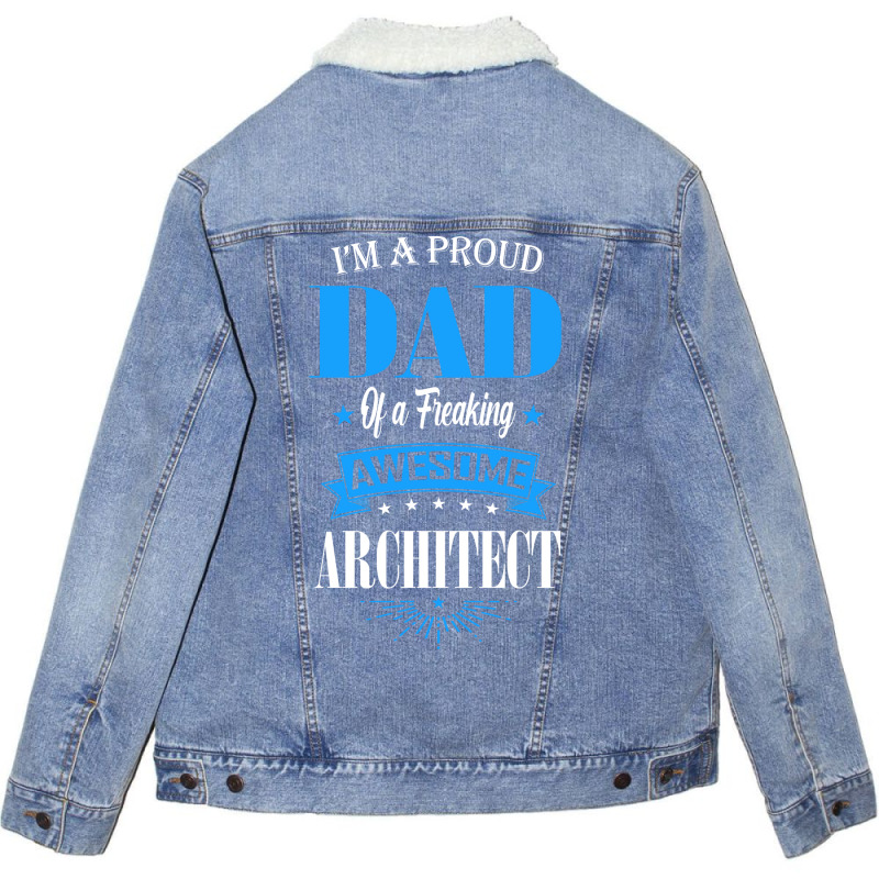 Im A Proud Dad Of A Freaking Awesome Architect Trending Unisex Sherpa-lined Denim Jacket | Artistshot