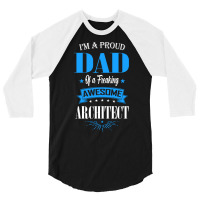 Im A Proud Dad Of A Freaking Awesome Architect Trending 3/4 Sleeve Shirt | Artistshot