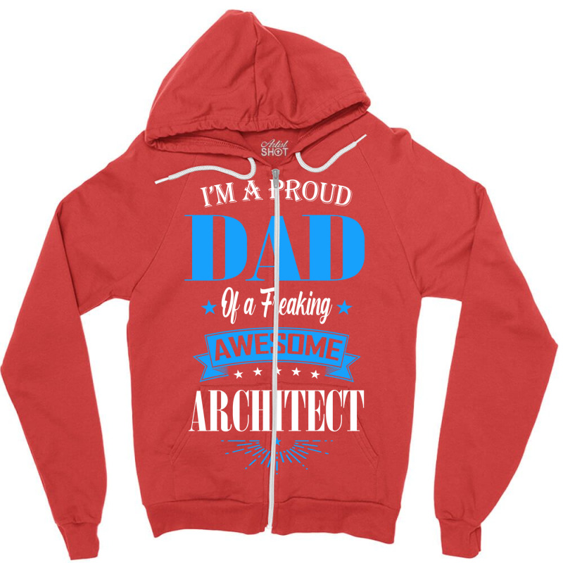 Im A Proud Dad Of A Freaking Awesome Architect Trending Zipper Hoodie | Artistshot