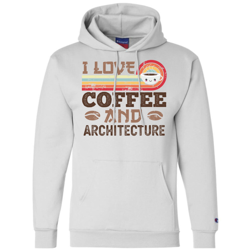 I Love Coffee And Architecture Retro Sunset Gift Quote Champion Hoodie | Artistshot