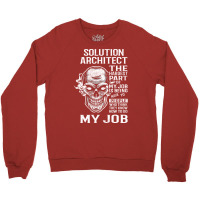 Solution Architect T  The Hardest Part Gift Item Tee Crewneck Sweatshirt | Artistshot