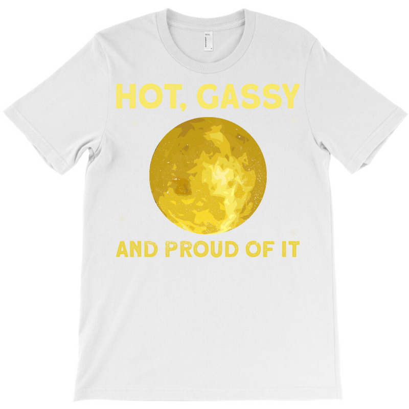 The Sun Hot Gassy And Proud Of It Sun Solar System Star T-shirt | Artistshot