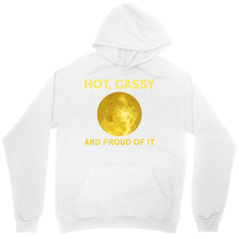 The Sun Hot Gassy And Proud Of It Sun Solar System Star Unisex Hoodie | Artistshot