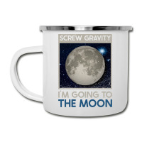 Screw Gravity Im Going To The Moon Moon Lunar Space Lover Camper Cup | Artistshot