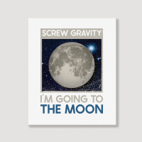 Screw Gravity Im Going To The Moon Moon Lunar Space Lover Portrait Canvas Print | Artistshot