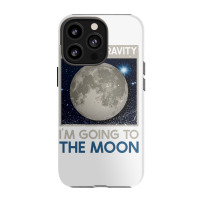 Screw Gravity Im Going To The Moon Moon Lunar Space Lover Iphone 13 Pro Case | Artistshot