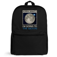 Screw Gravity Im Going To The Moon Moon Lunar Space Lover Backpack | Artistshot