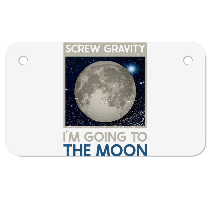 Screw Gravity Im Going To The Moon Moon Lunar Space Lover Motorcycle License Plate | Artistshot