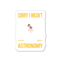 Sorry I Was Not Listening Astronomy Boy Sticker | Artistshot