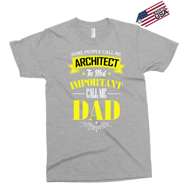 Some People Call Me Architect The Most Important Call Me Dad Travel Exclusive T-shirt | Artistshot