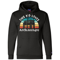 This Kid Loves Architecture Boys Girls Gift Nostalgia Champion Hoodie | Artistshot