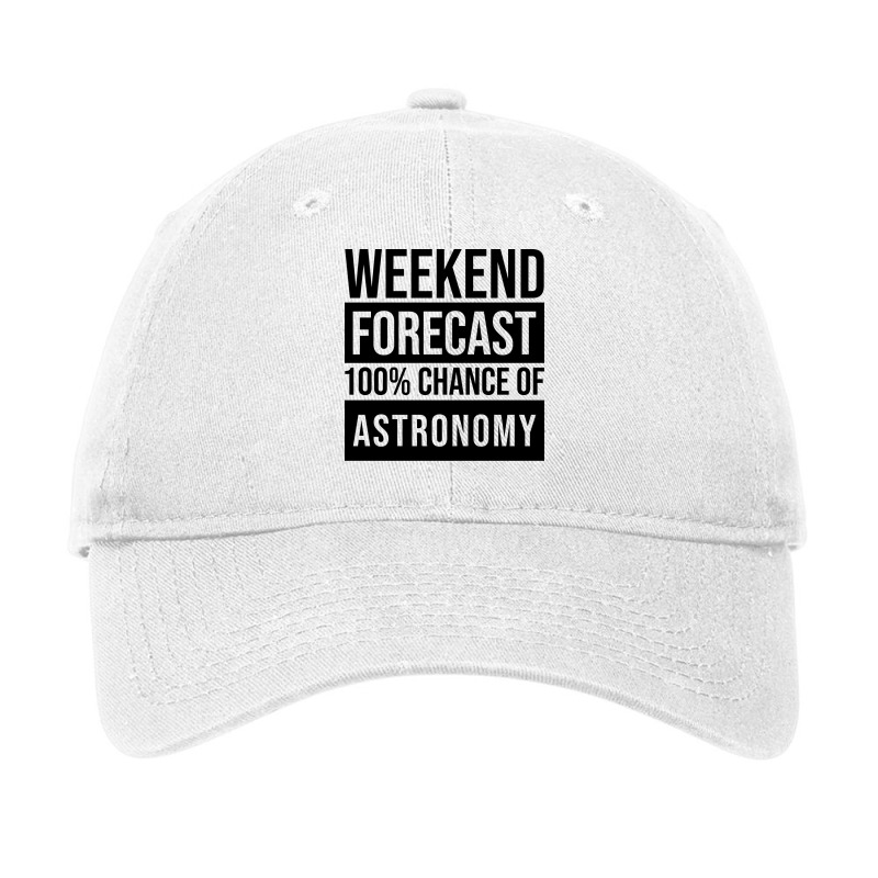 Awesome And Funny Weekend Forecast Hundred Procent Chance Of Astronomy Adjustable Cap by nalanzsiliki | Artistshot