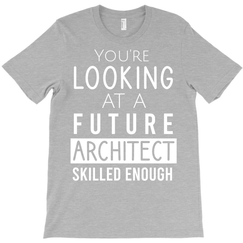 Youre Looking At A Future Architect Skilled Enough 70s T-shirt | Artistshot