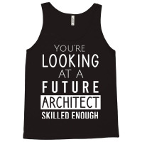 Youre Looking At A Future Architect Skilled Enough 70s Tank Top | Artistshot