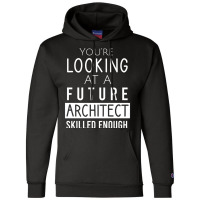 Youre Looking At A Future Architect Skilled Enough 70s Champion Hoodie | Artistshot