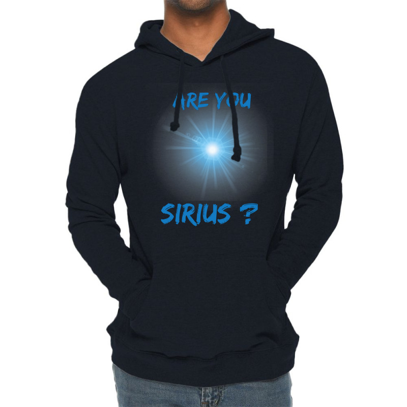 Are You Sirius Astronomy Star Music Lightweight Hoodie | Artistshot