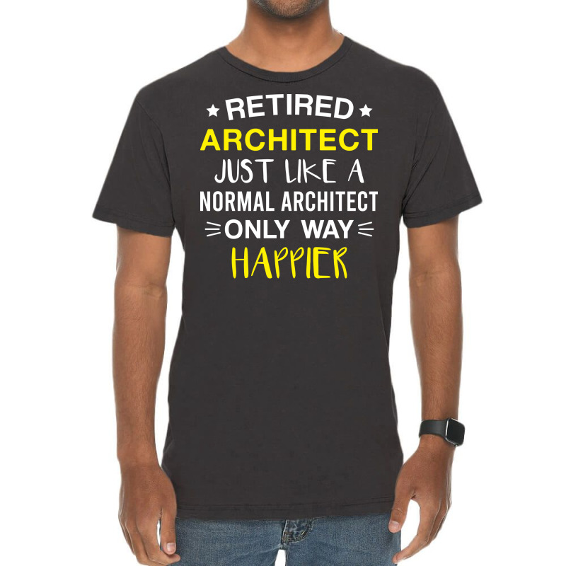 Retired Architect Only Way Happier Funny Architect Retirement Vintage T-shirt | Artistshot