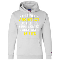 Retired Architect Only Way Happier Funny Architect Retirement Champion Hoodie | Artistshot