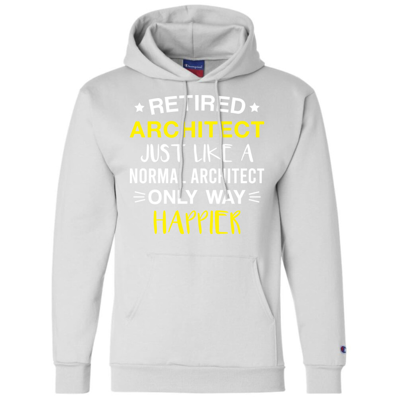 Retired Architect Only Way Happier Funny Architect Retirement Champion Hoodie | Artistshot