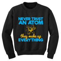 Funny Physics Jokes, Never Trust An Atom Youth Sweatshirt | Artistshot