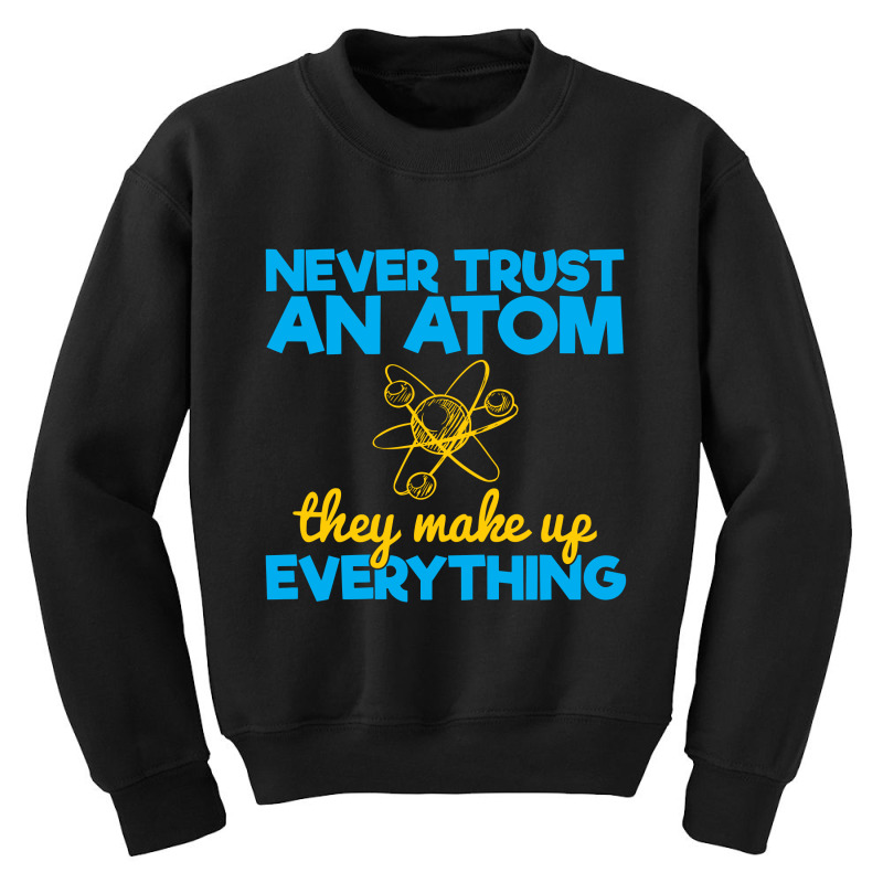 Funny Physics Jokes, Never Trust An Atom Youth Sweatshirt by alwinred | Artistshot