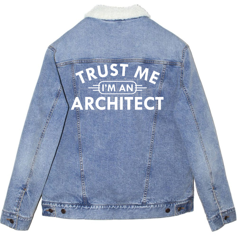 Architect Trust Me Im An Architect Unisex Sherpa-lined Denim Jacket | Artistshot