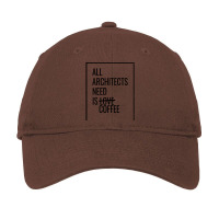 All Architects Need Is Love Coffee Cute Adjustable Cap | Artistshot