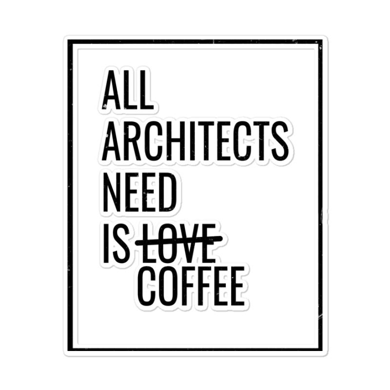 All Architects Need Is Love Coffee Cute Sticker | Artistshot