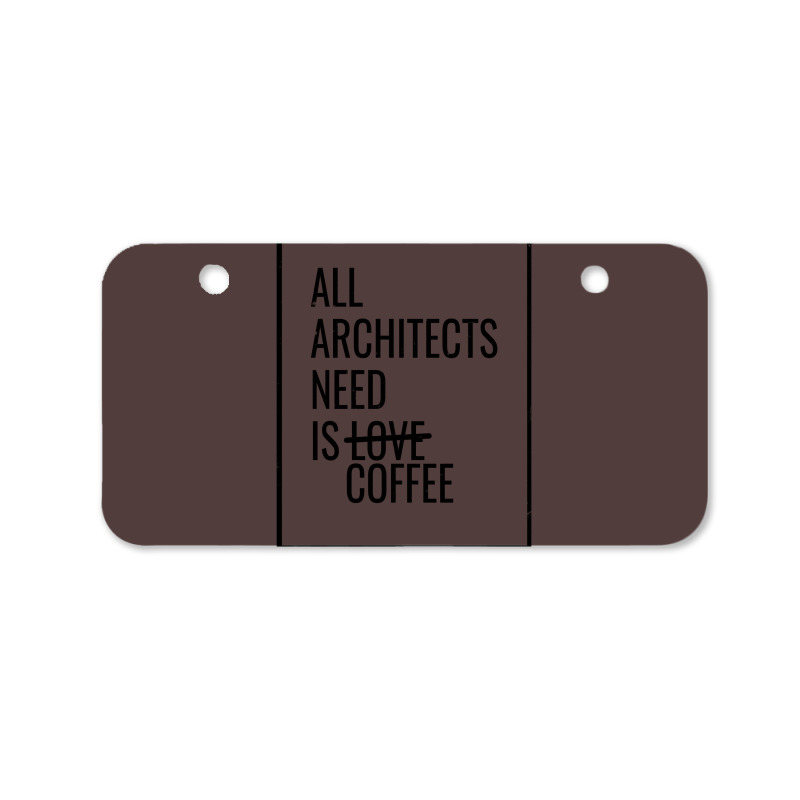 All Architects Need Is Love Coffee Cute Bicycle License Plate | Artistshot