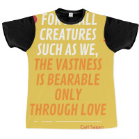 For Small Creatures Such As We The Vastness Is Bearable Only Through L Graphic T-shirt | Artistshot