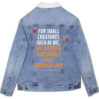 For Small Creatures Such As We The Vastness Is Bearable Only Through L Unisex Sherpa-lined Denim Jacket | Artistshot