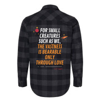 For Small Creatures Such As We The Vastness Is Bearable Only Through L Flannel Shirt | Artistshot