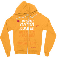 For Small Creatures Such As We The Vastness Is Bearable Only Through L Zipper Hoodie | Artistshot