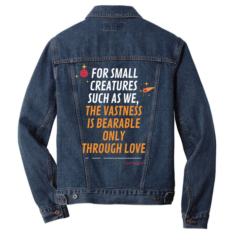 For Small Creatures Such As We The Vastness Is Bearable Only Through L Men Denim Jacket | Artistshot