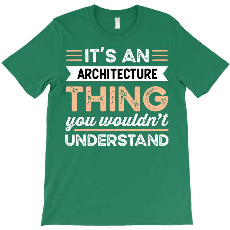 Its An Architecture Thing Funny Architect Gift Humor T-shirt | Artistshot