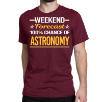 Weekend Forecast 100 Astronomy Trending Classic T-shirt | Artistshot