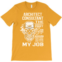 Architect Consultant T  The Hardest Part Gift Item Tee T-shirt | Artistshot