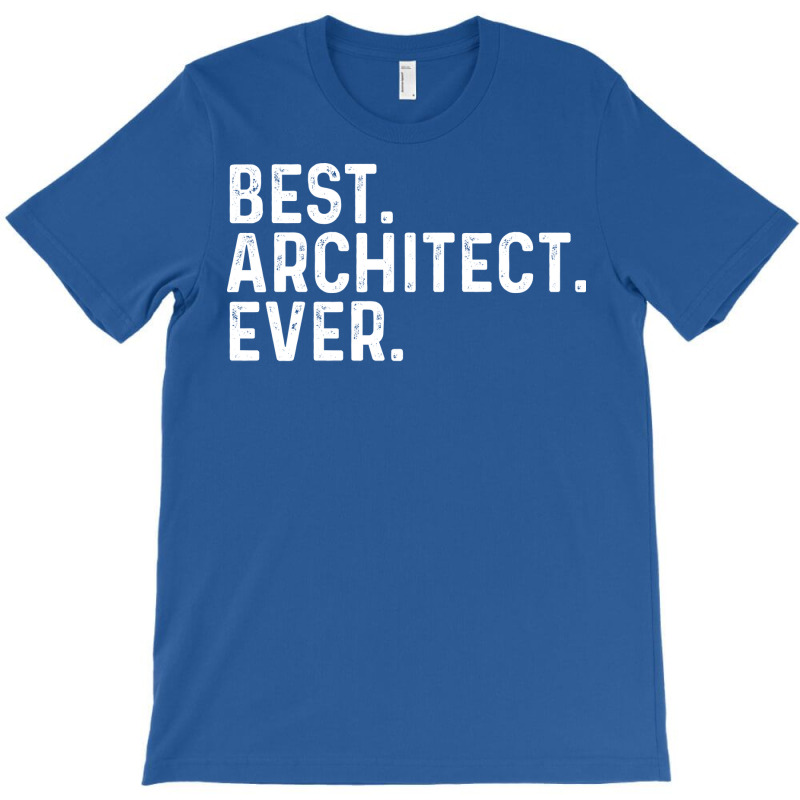 Best Architect Ever Gift T-shirt | Artistshot