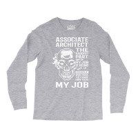 Associate Architect T  The Hardest Part Gift Item Tee Long Sleeve Shirts | Artistshot