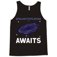 Spaghettification Awaits Black Hole Space Astronomy Tank Top | Artistshot