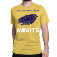 Spaghettification Awaits Black Hole Space Astronomy Classic T-shirt | Artistshot